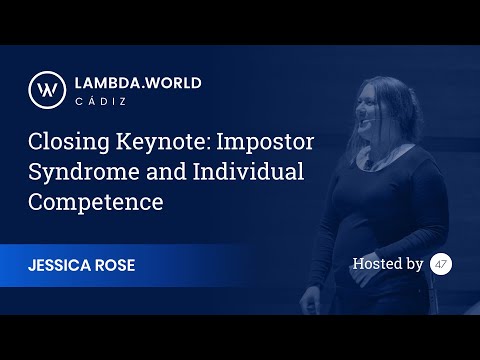 Lambda World 2018 - Imposter Syndrome and Individual Competence - Jessica Rose