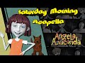 Angela Anaconda Theme - Saturday Morning Acapella