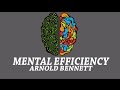Mental Efficiency - Mental Exercises and Mental Energy by Arnold Bennett, | Audiobook | Full | Text