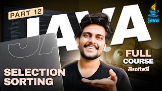 Java For Beginners in Telugu [PART 12] || Code with Swaroop || Zero to Hero || Selection Sorting