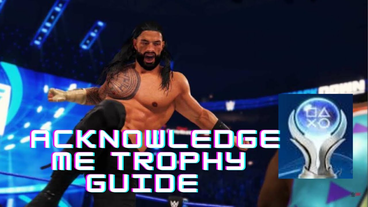 Acknowledge Me Trophy / Achievement Guide WWE 2K22 platinum trophy & giveaway