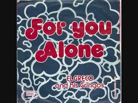 El Greco and his Gringos For You Alone Remasterd By B v d M 2014