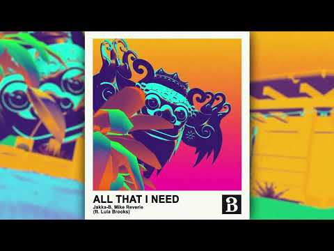 Jakka-B & Mike Reverie - All That I Need (feat. Lula Brooks)