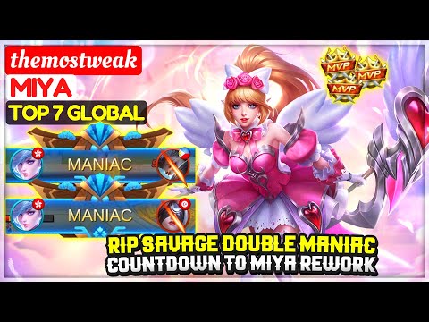 RIP SAVAGE DOUBLE MANIAC, Countdown To Miya Rework [ Top 7 Global Miya ] themostweak Mobile Legends