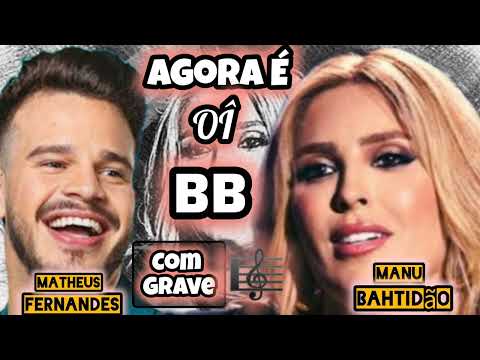 Matheus Fernandes e Manu Bahtidão - Agora É Oi BB - VERSÃO PISADINHA (Youtube Gustavo Remix Oficiall