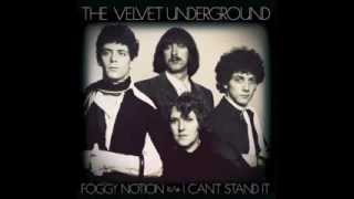 Velvet Underground - Foggy Notion/I Can&#39;t Stand It