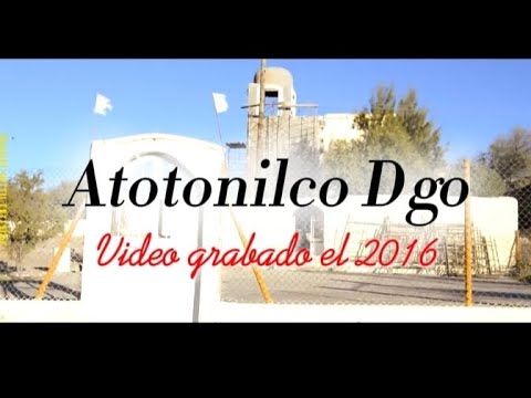 ATOTONILCO,  SAN JUAN DEL RIO DGO (VIDEO GRABADO EN EL 2016)