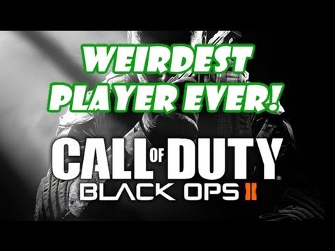 Weirdest Call of Duty Player Ever (Black Ops 2)