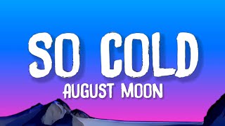August Moon - So Cold (Lyrics)