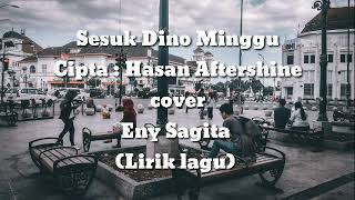 Download lagu Sesuk Dino Minggu - Cipt. Hasan Aftershine / Cover Eny Sagita (Lirik Lagu) mp3