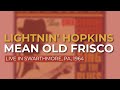 Lightnin' Hopkins - Mean Old Frisco (Official Audio) - from The Swarthmore Concert, 1964
