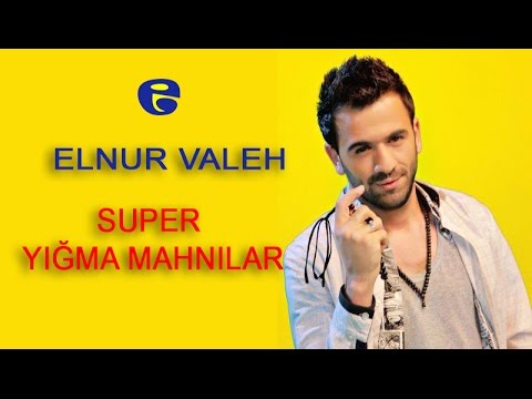 Elnur Valeh - Super Yigma Mahnilar 2017