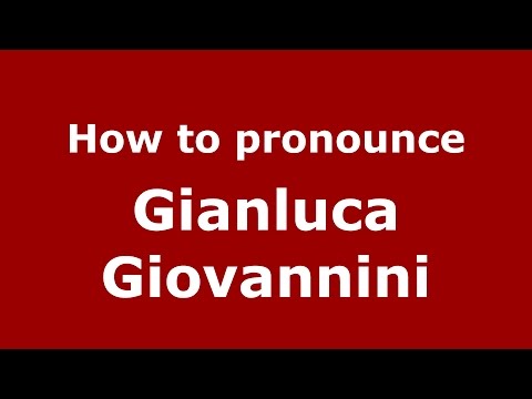 How to pronounce Gianluca Giovannini (Italian/Italy)  - PronounceNames.com
