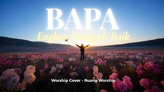 Download lagu Bapa Engkau Sungguh Baik | Worship Cover – Ruang Worship mp3 Download lagu Bapa Engkau Sungguh Baik | Worship Cover – Ruang Worship mp3