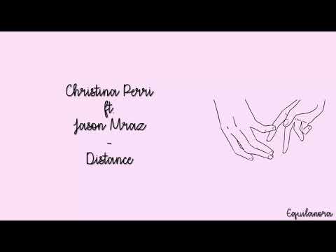 Distance   By: Christina Perri ft. Jason Mraz ❤