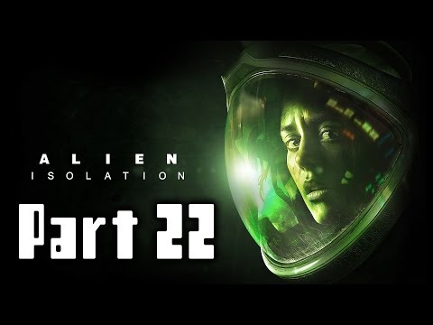 Alien Isolation Walkthrough Part 22 No Commentary
