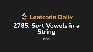 YouTube video '2785. Sort Vowels in a String | Leetcode Daily - Python'