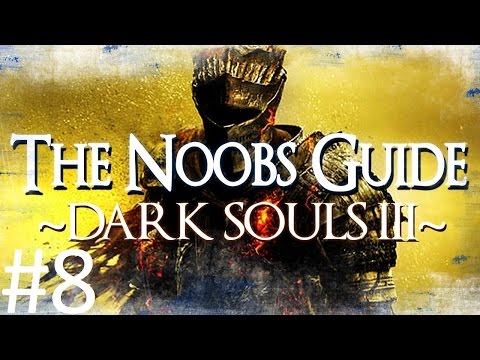 Dark Souls 3: The Noob's Guide Part 8 (Cathedral of the Deep)