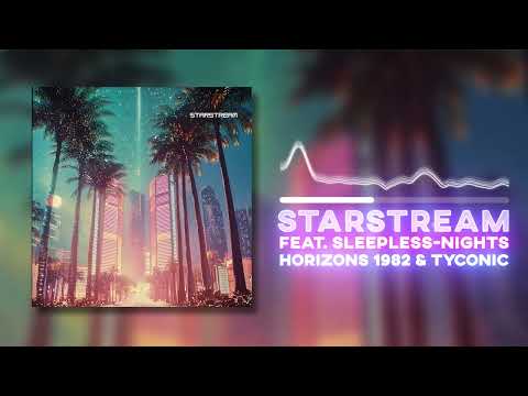 Horizons 1982 & Tyconic - Starstream (Feat.  Sleepless-Nights)