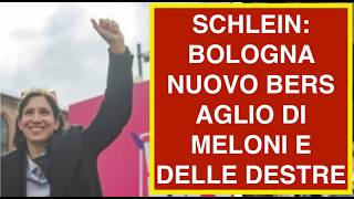 SCHLEIN: BOLOGNA NUOVO BERS AGLIO DI MELONI E DELLE DESTRE