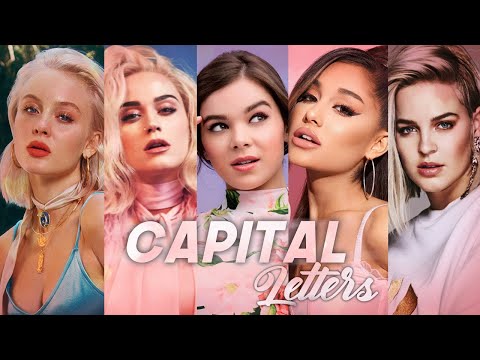 CAPITAL LETTERS (The Megamix) Hailee Steinfeld, Ariana Grande ,Anne Marie, Katy Perry ,And More