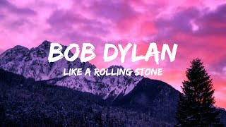 Bob Dylan - Like a Rolling Stone (Lyrics) 🎵