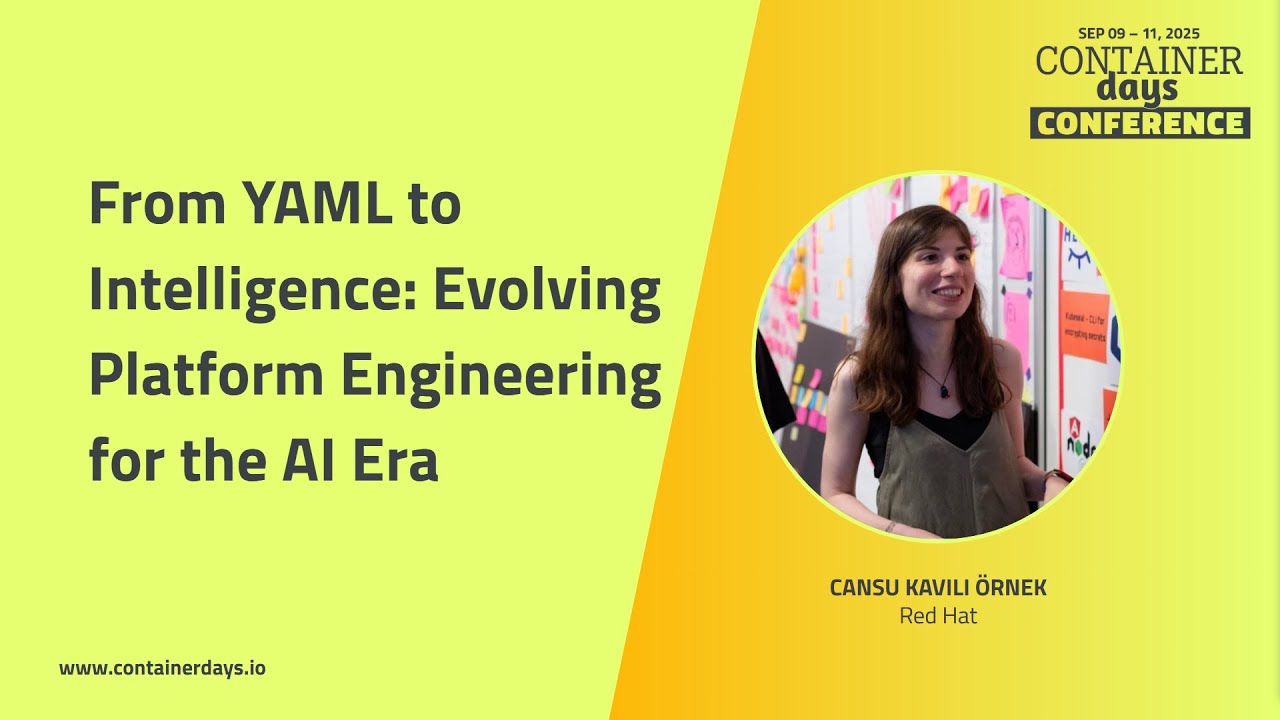 From YAML to Intelligence: Evolving Platform Engineering for the AI Era - Cansu Kavili Örnek