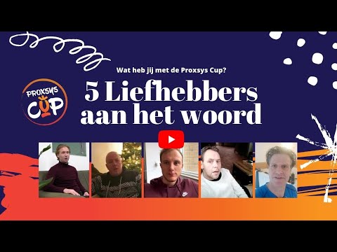 PROXSYS CUP 2021 - 5 liefhebbers aan het woord