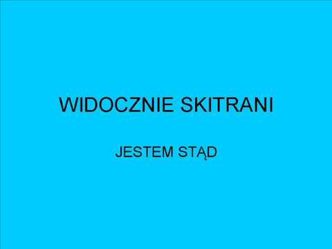 Widocznie Skitrani - jestem stąd.wmv