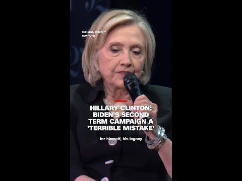 Hillary Clinton says Joe Biden's second term campaign was a 'terrible mistake'