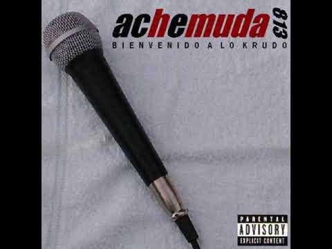 04 Ache Muda-Bienvenido a lo krudo-Ache Muda-2003