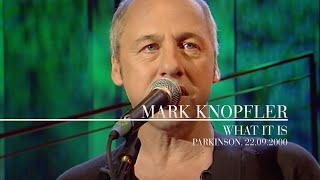 Mark Knopfler - What It Is (Parkinson, 22.09.2000)