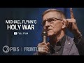 Michael Flynn's Holy War (full documentary) | FRONTLINE