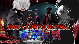 Tokyo Ghoul Live | Dead By Daylight Stream