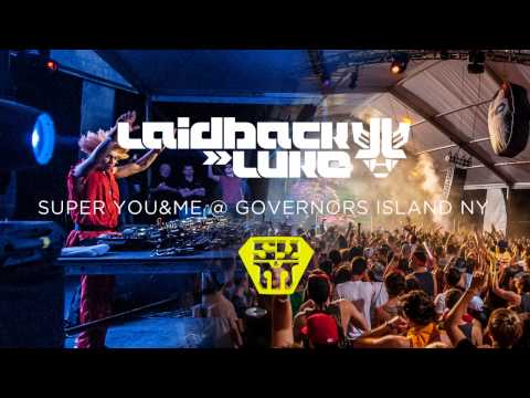 Laidback Luke | Live @ Super You&Me at Governors Island NY