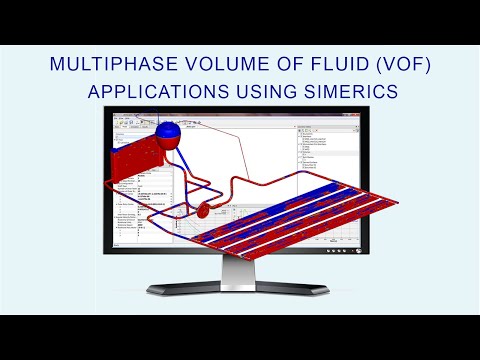 Simerics Webinar Series 2023 - Multiphase Volume of Fluid VOF Applications using Simerics