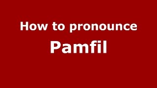 How to pronounce Pamfil