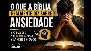 O que a Bíblia realmente diz sobre ansiedade (isso pode mudar sua forma de pensar)