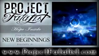 Project Fatalist - Hope Inside (From New Beginnings) HQ Official