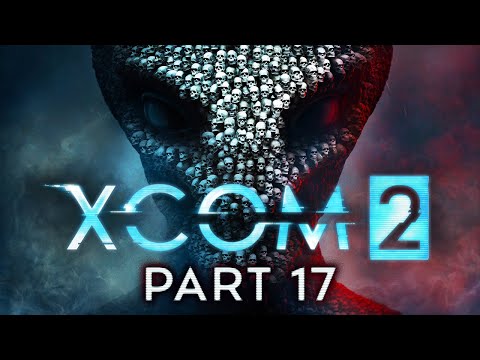 XCOM 2 - Part 17 - The Best Defence...
