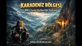 Karadeniz Bölgesi | MKS Turist Rehberliği Podcast | Turist Rehberliği Sınav Notl