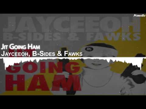 Jayceeoh, B Sides & Fawks  - Jit Going Ham