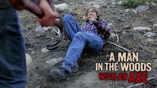 A MAN IN THE WOODS WITH AN AXE - Teaser Trailer