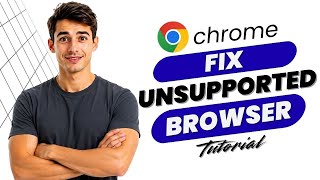 How To Fix Unsupported Browser In Chrome (Quick Walkthrough) (2026 Gui