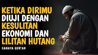 Download lagu Ketika Kamu Diuji dengan Kesulitan Ekonomi dan Lilitan Hutang, Amalkan Ini! mp3