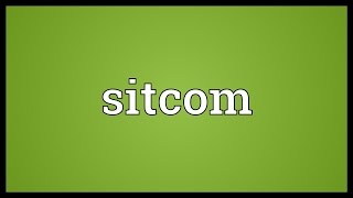 Sitcom Meaning