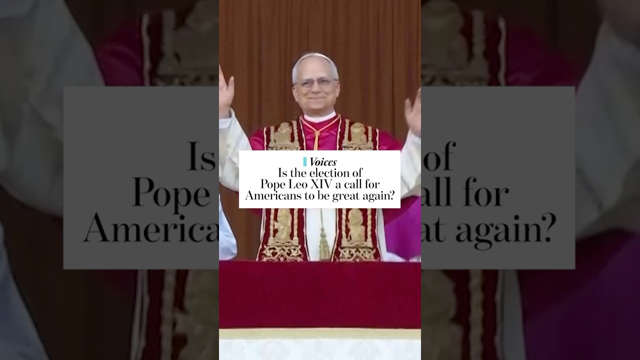 Is the election of Pope Leo XIV a call for Americans to be great again?