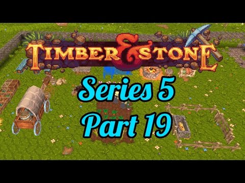 Timber and Stone - Series 5 - Part 19 - Gold for days!