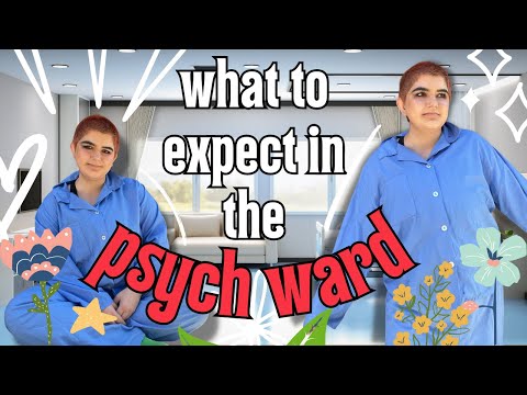 WHAT TO EXPECT DURING A PSYCH WARD ADMISSION