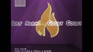 DAT ADAM - GOODY GOODY